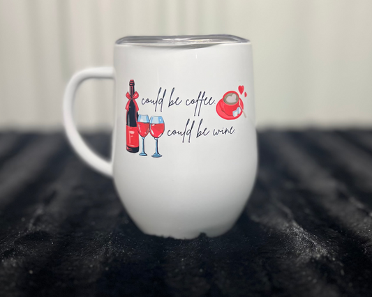 Coffee or Wine? Tumbler