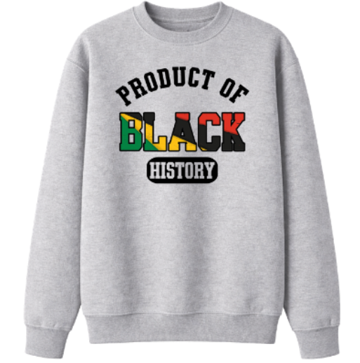 Product of Black History Sweatshirt
