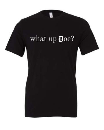 What up Doe? T-shirt