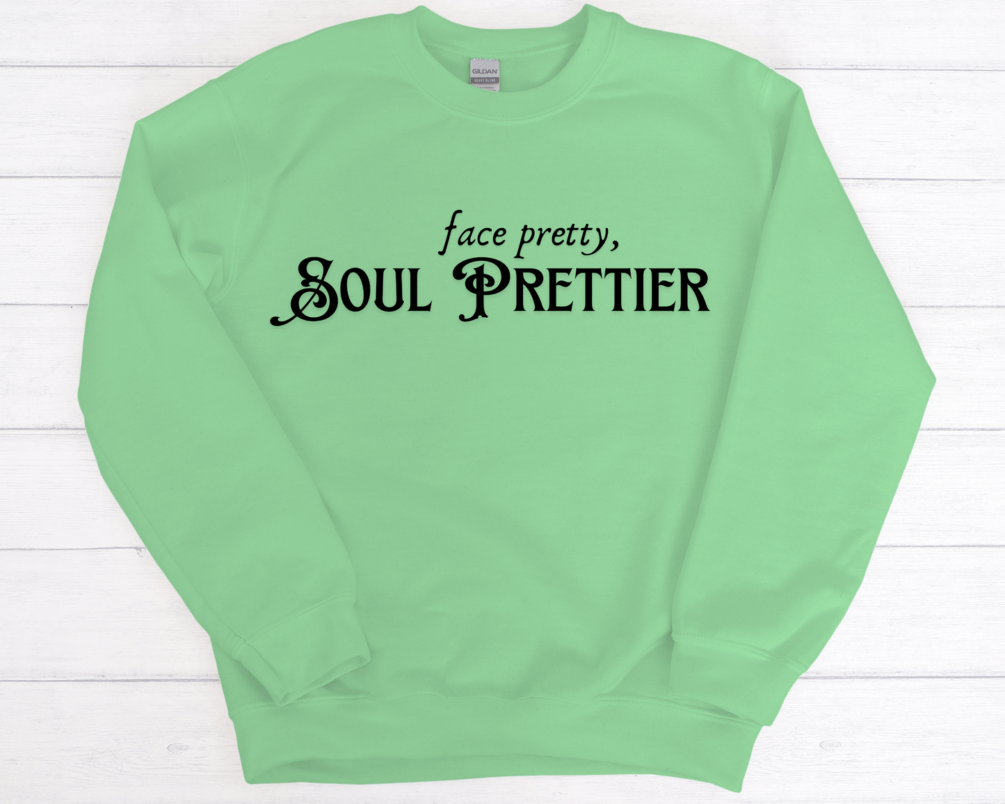 Face Pretty, Soul Prettier Sweatshirt