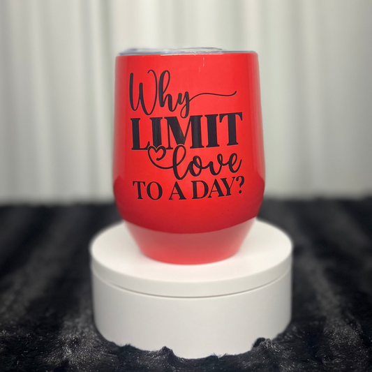 Why Limit Love 12 oz Tumbler - Red