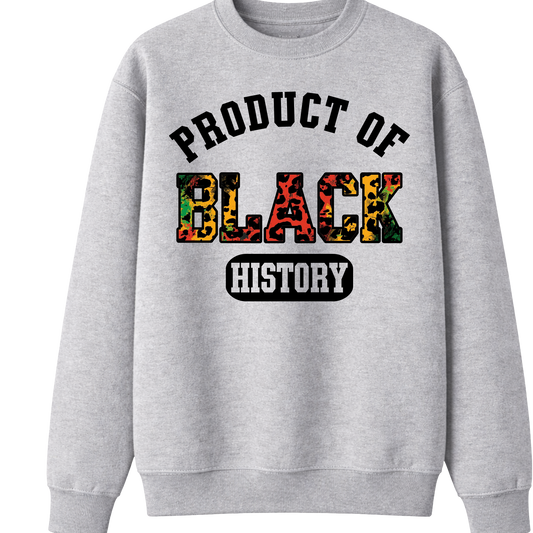 Product of Black History Sweatshirt
