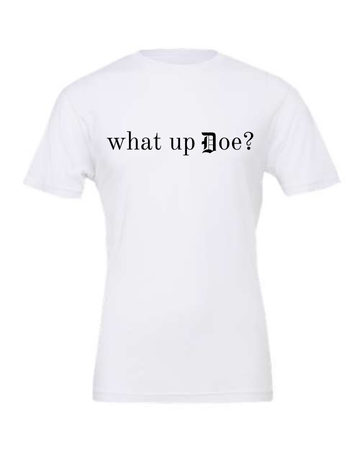 What up Doe? T-shirt
